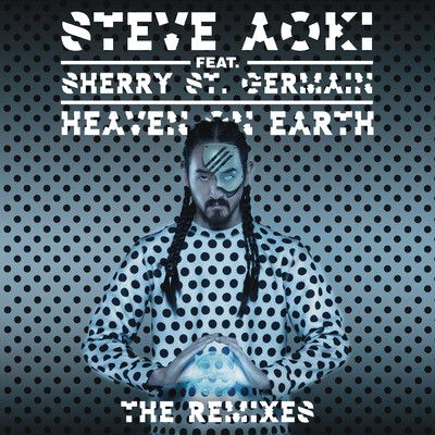 アルバム/Heaven On Earth (The Remixes) feat.Sherry St. Germain/Steve Aoki
