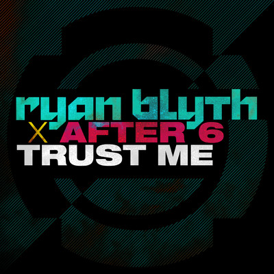Trust Me (Radio Edit)/Ryan Blyth／After 6