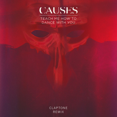 Teach Me How to Dance With You (Claptone Remix)/Causes