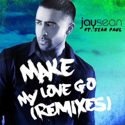 Make My Love Go feat.Sean Paul/ジェイ・ショーン