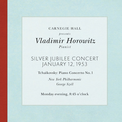 アルバム/Vladimir Horowitz live at Carnegie Hall - Silver Jubilee Concert (January 12, 1953): Tchaikovsky Piano Concerto No. 1 in B-Flat Minor, Op. 23/Vladimir Horowitz