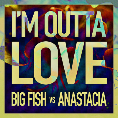 シングル/I'm Outta Love/Big Fish／Anastacia