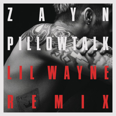 PILLOWTALK REMIX (Explicit) feat.Lil Wayne/ZAYN