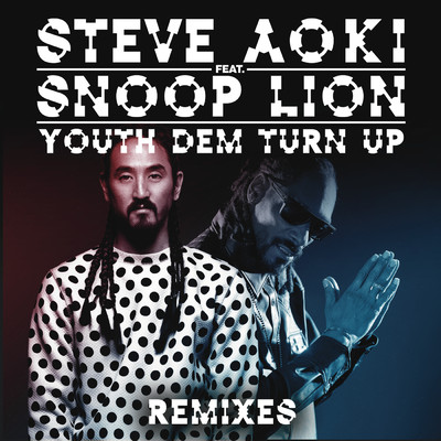 Youth Dem (Turn Up) (Remixes) feat.Snoop Lion/Steve Aoki