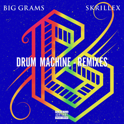 Drum Machine (Remixes) (Explicit) feat.Skrillex/Big Grams