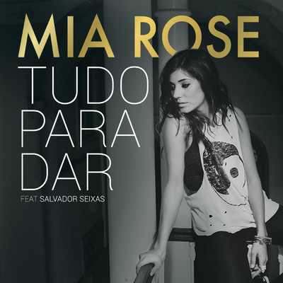 Tudo para Dar/Mia Rose／Salvador Seixas