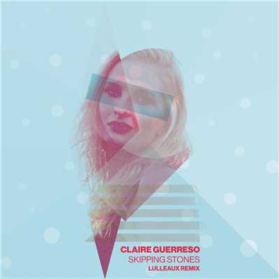 シングル/Skipping Stones (Lulleaux Remix)/Claire Guerreso