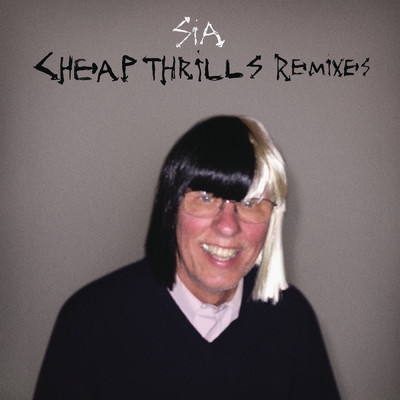 アルバム/Cheap Thrills (Remixes)/Sia