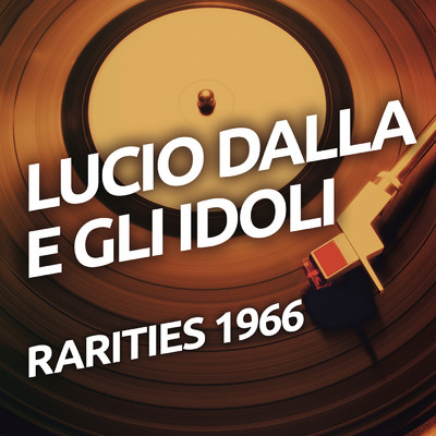 Lucio Dalla e Gli Idoli/Lucio Dalla／Gli Idoli