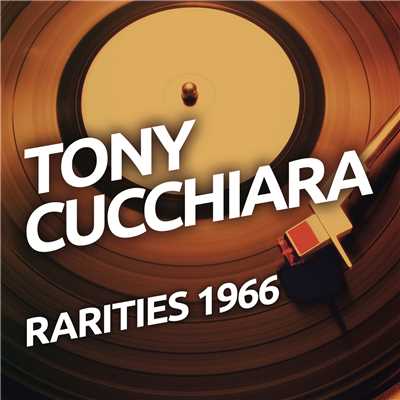 Tony Cucchiara - Rarietes 1966/Tony Cucchiara