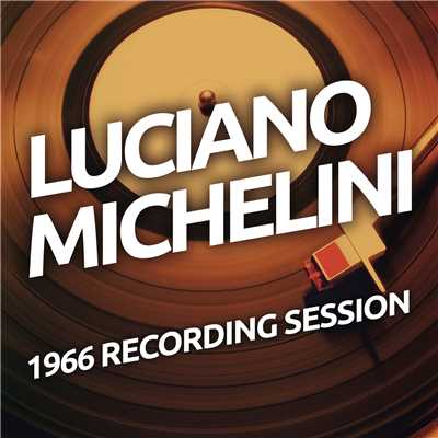 アルバム/Luciano Michelini - 1966 Recording Session/Luciano Michelini