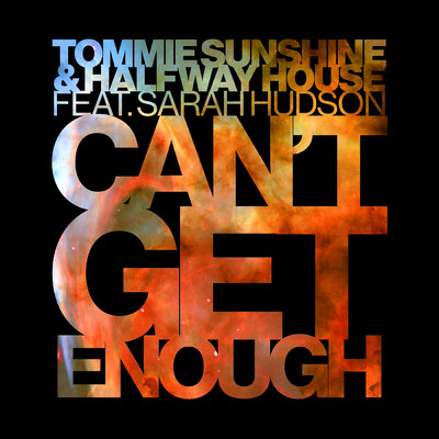 シングル/Can't Get Enough (Radio Edit) feat.Sarah Hudson/Tommie Sunshine／Halfway House