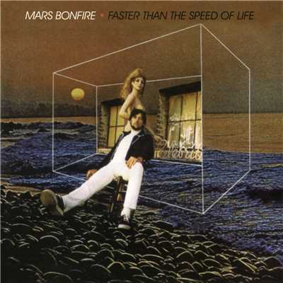 Faster Than the Speed of Life/Mars Bonfire