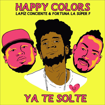 Te Solte feat.Lapiz Conciente,Fortuna La Super F/Happy Colors