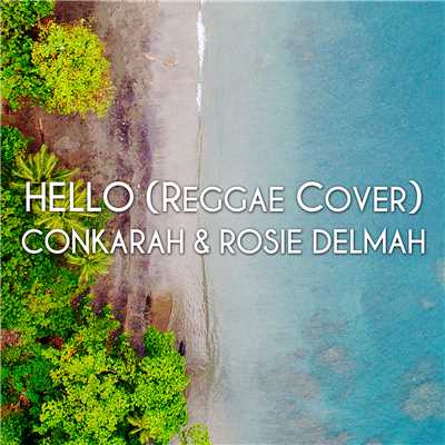 シングル/Hello (Reggae Cover)/Conkarah／Rosie Delmah