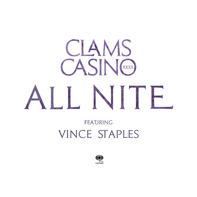 All Nite feat.Vince Staples/Clams Casino