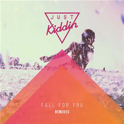 アルバム/Fall for You (Remixes)/Just Kiddin