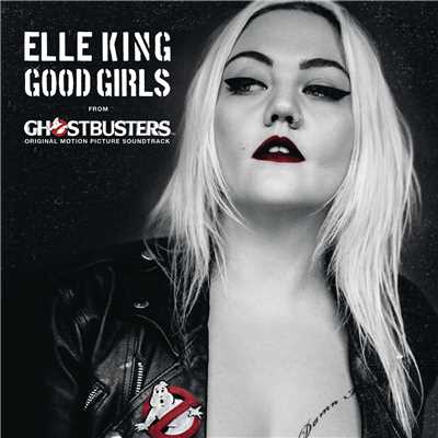 シングル/Good Girls (from the ”Ghostbusters” Original Motion Picture Soundtrack)/Elle King
