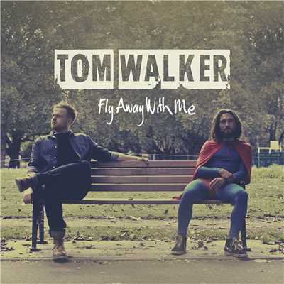 Fly Away With Me/Tom Walker