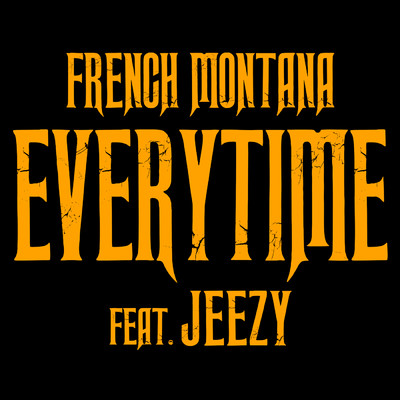 シングル/Everytime (Explicit) feat.Jeezy/フレンチ・モンタナ