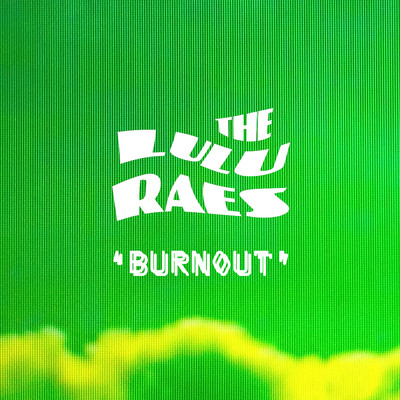 Burnout/The Lulu Raes