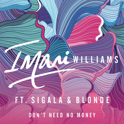 シングル/Don't Need No Money feat.Sigala,Blonde/Imani Williams