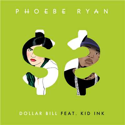 シングル/Dollar Bill feat.Kid Ink/Phoebe Ryan