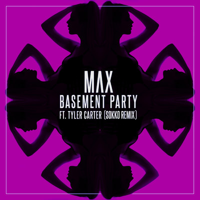 Basement Party (Sokko Remix) (Explicit) feat.Tyler Carter/MAX