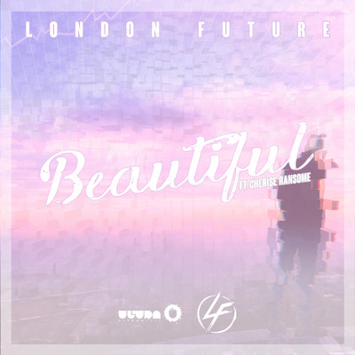 Beautiful feat.Cherise Ransome/London Future