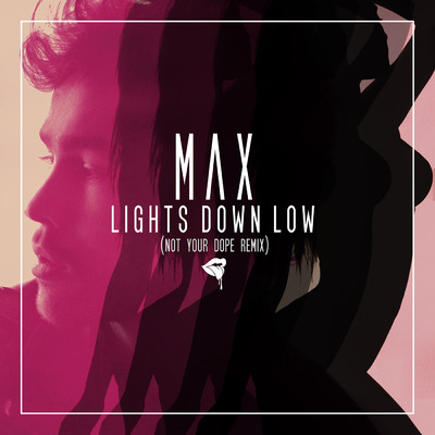 シングル/Lights Down Low (Not Your Dope Remix)/MAX