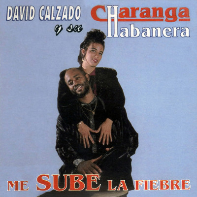 Me Sube la Fiebre (Remasterizado)/David Calzado y Su Charanga Habanera