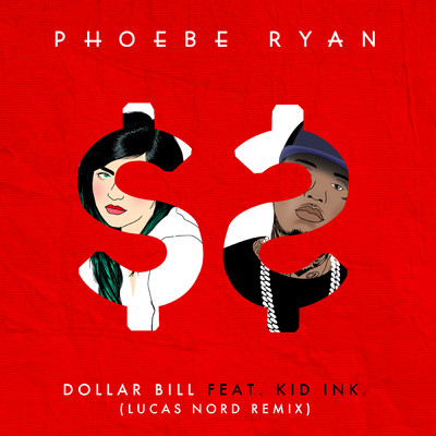 シングル/Dollar Bill (Lucas Nord Remix) feat.Kid Ink/Phoebe Ryan