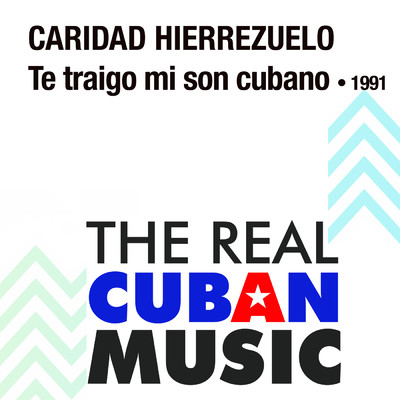 Te Traigo Mi Son Cubano (Remasterizado)/Caridad Hierrezuelo