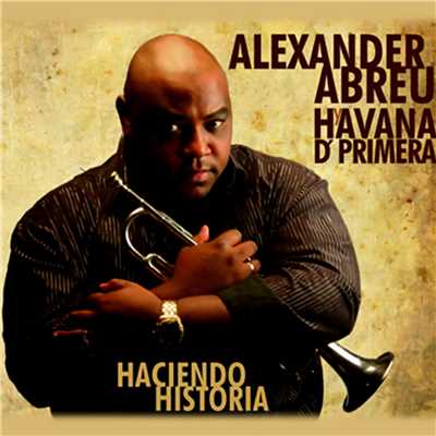 Historia Verdadera (Remasterizado)/Alexander Abreu y Havana D' Primera