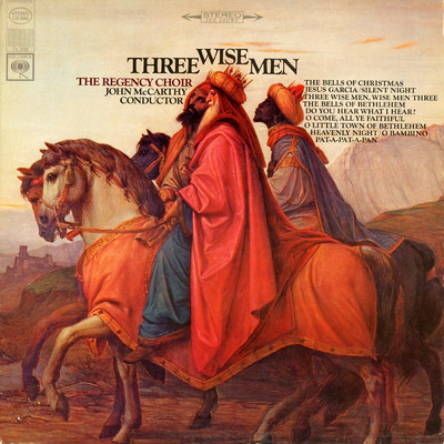 Three Wise Men, Wise Men Three/The Regency Choir／The Regency Choir Orchestra／John McCarthy