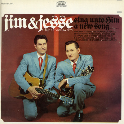 Sing Unto Him a New Song/Jim and Jesse and The Virginia Boys