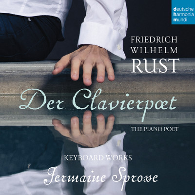 Friedrich Wilhelm Rust - Der Clavierpoet: Piano Works/Jermaine Sprosse