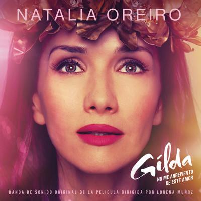 アルバム/Gilda, No Me Arrepiento de Este Amor (Banda de Sonido Original de la Pelicula)/Natalia Oreiro