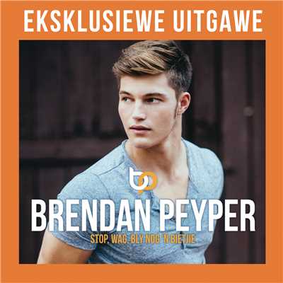 アルバム/Stop wag bly nog 'n bietjie - Deluxe Edition/Brendan Peyper