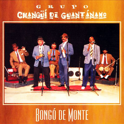 Bongo de Monte (Remasterizado)/Grupo Changui de Guantanamo
