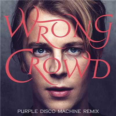 シングル/Wrong Crowd (Purple Disco Machine Remix)/Tom Odell