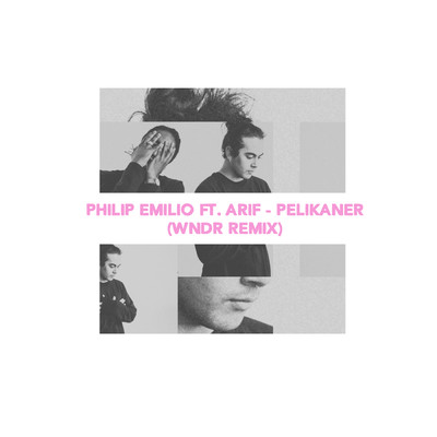 Pelikaner (WNDR Remix) with Arif Murakami/Philip Emilio