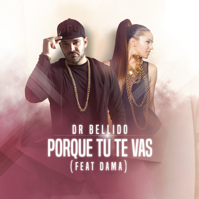 シングル/Porque Tu Te Vas feat.Dama/Dr. Bellido