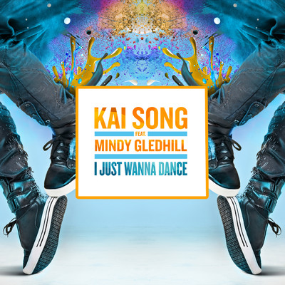 シングル/I Just Wanna Dance (Radio Edit) feat.Mindy Gledhill/Kai Song