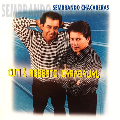 Sembrando Chacareras/Cuti & Roberto Carabajal