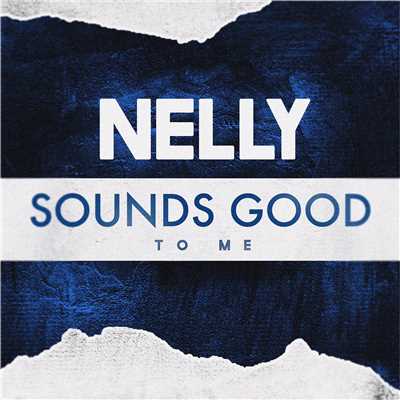 シングル/Sounds Good to Me/Nelly