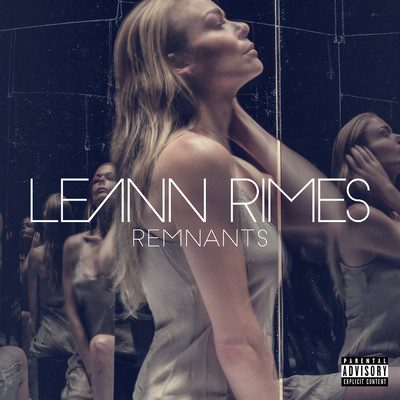Remnants (Deluxe) (Explicit)/LeAnn Rimes