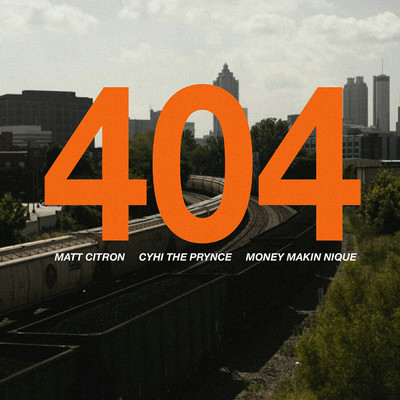 シングル/404 feat.CyHi The Prynce,Money Makin' Nique/Matt Citron