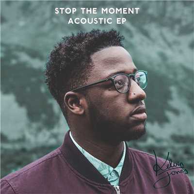 Stop the Moment (Acoustic) - EP/Kelvin Jones