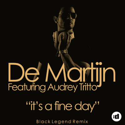 It's A Fine Day (Black Legend Mix) feat.Audrey Tritto/De Martijn